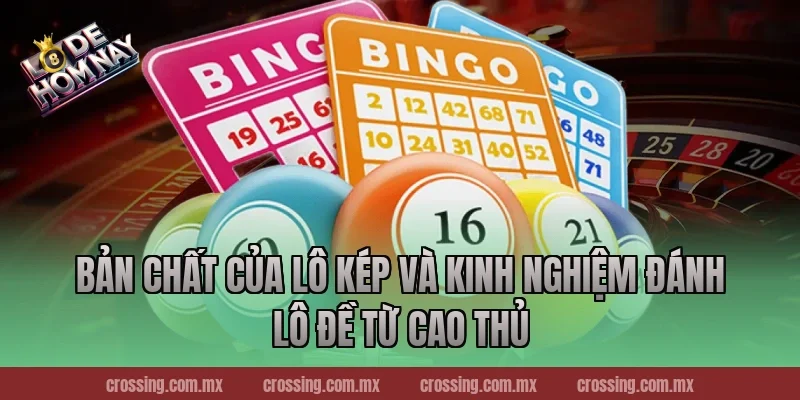 Bản chất của lô kép và Kinh Nghiệm Đánh Lô Đề từ cao thủ