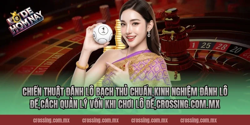 Chiến thuật đánh lô bạch thủ chuẩn,Kinh Nghiệm Đánh Lô Đề,Cách quản lý vốn khi chơi lô đề,gorgona.io