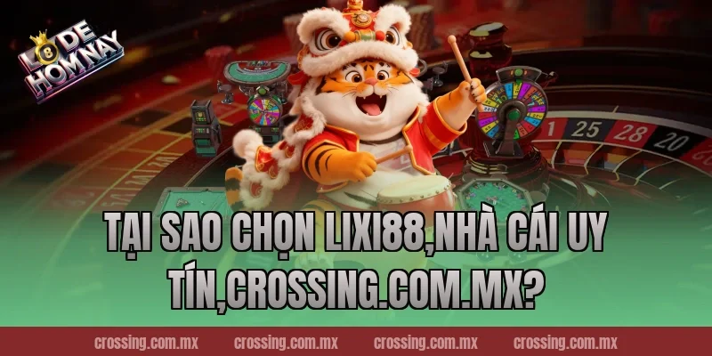 Tại sao chọn Lixi88,Nhà Cái Uy Tín,gorgona.io?