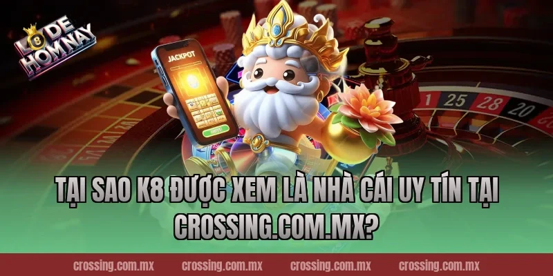Tại Sao K8 Được Xem Là Nhà Cái Uy Tín Tại gorgona.io?