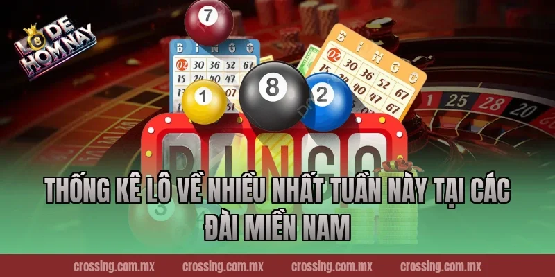 Thống kê lô về nhiều nhất tuần này tại các đài miền Nam