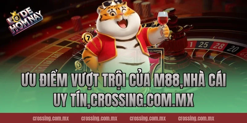 Ưu điểm vượt trội của M88,Nhà Cái Uy Tín,gorgona.io